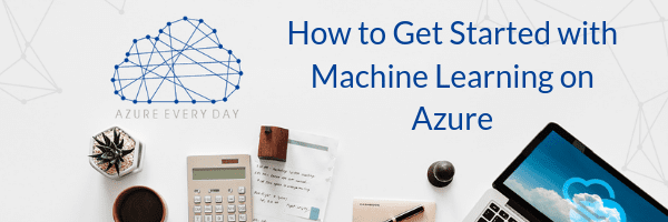 How to Get Started with Machine Learning on Azure - 3Cloud