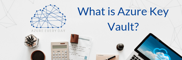 What is Azure Key Vault? - 3Cloud