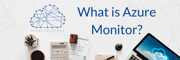 What Is Azure Monitor? - 3cloud