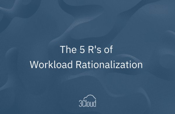 The 5 R's of Workload Rationalization