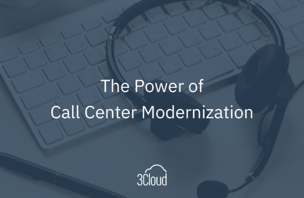 The Power of Call Center Modernization