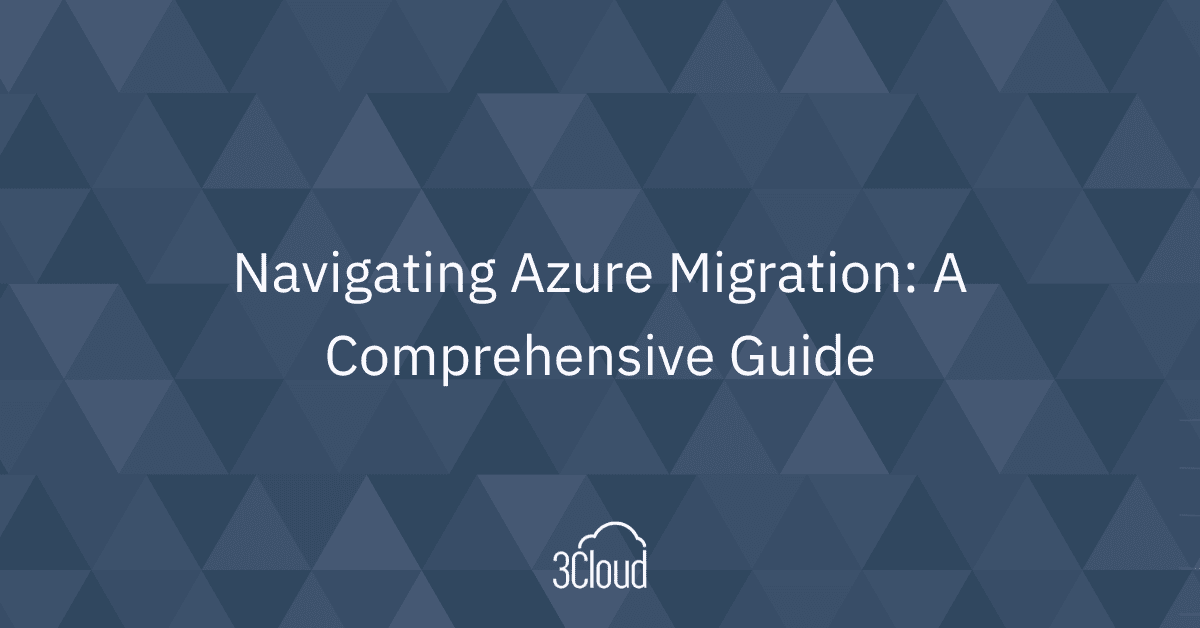 Navigating Azure Migration: Comprehensive Guide – 3Cloud