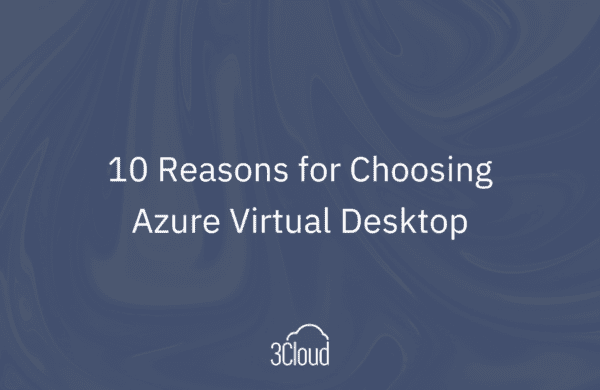 10 Reasons for Choosing Azure Virtual Desktop (AVD)