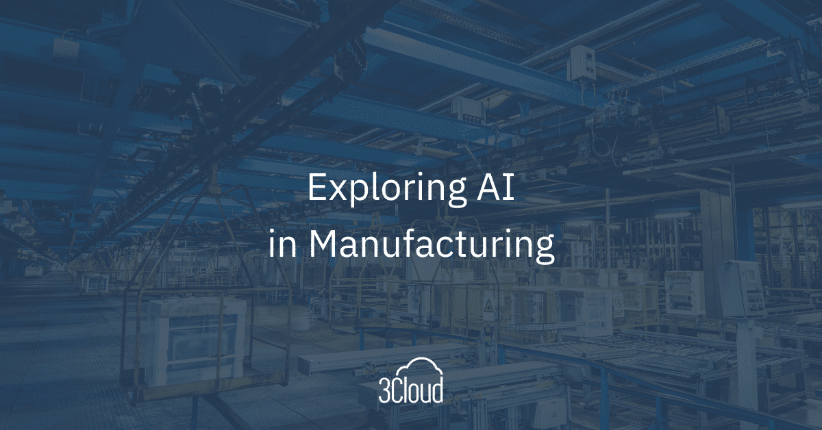 Exploring AI in Manufacturing – 3Cloud