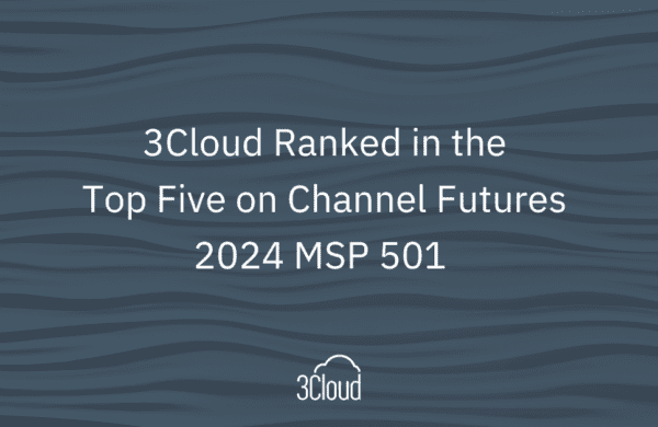 3Cloud Ranked in the Top Five on Channel Futures 2024 MSP 501   copy